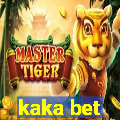 kaka bet